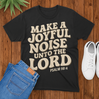 Make a Joyful Noise Bible Verse Tshirt